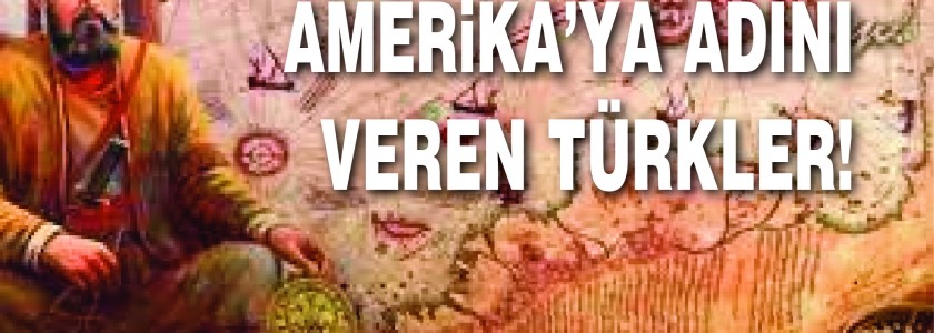 Amerika'ya Adını Veren Türkler