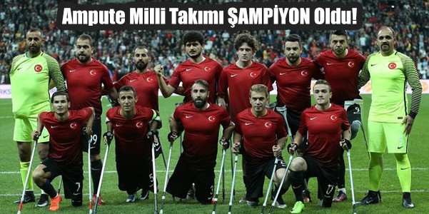 Ampute Milli Takımı ŞAMPİYON Oldu!