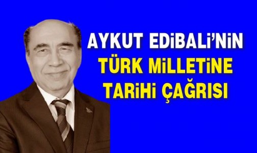 Aykut Edibali'nin Türk milletine tarihi çağrısı