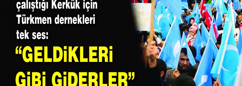 Barzani'nin çökmeye çalıştığı Kerkük için Türkmen Dernekleri tek ses