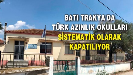 Batı Trakya'da Türk azınlık okulları sistematik olarak kapatılıyor 