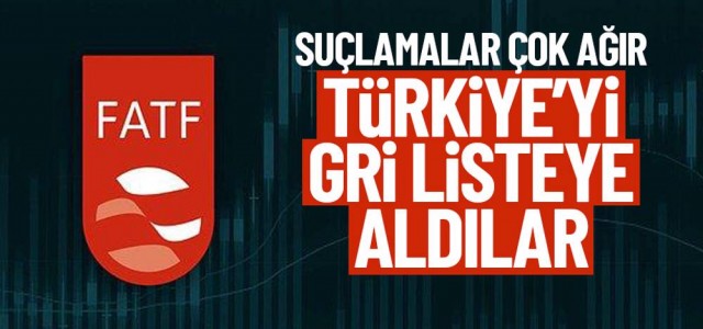 FATF Türkiye'yi gri listeye aldı