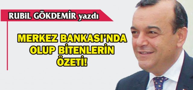 MERKEZ BANKASI'NDA OLUP BİTENLERİN ÖZETİ!