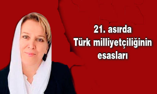 21. asırda Türk milliyetçiliğinin esasları